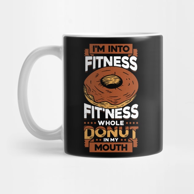 I'm Into Fitness Fit'ness Whole Donut In My Mouth by Dolde08